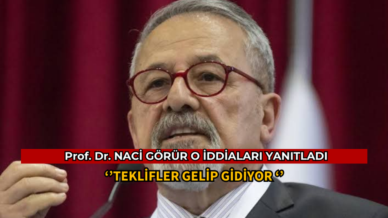 PROF. DR. NACİ GÖRÜR ''SİYASETE GİRECEK'' İDDİALARINA YANIT VERDİ