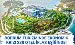 BODRUM TURİZMİNDE EKONOMİK KRİZ! 238 OTEL İFLAS EŞİĞİNDE!