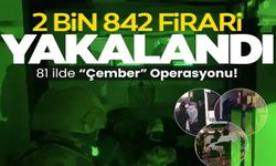 2842 KİŞİ YAKALANDI! 81 İLDE DEV OPERASYON!