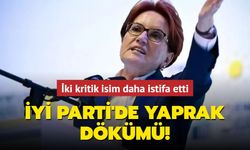 İYİ PARTİ'DE YAPRAK DÖKÜMÜ İKİ KRİTİK İSİM DAHA İSTİFA ETTİ!