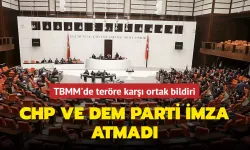 TERÖRE KARŞI HAZIRLANAN ORTAK BİLDİRİYE CHP VE DEM PARTİ İMZA ATMADI