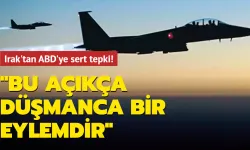 IRAK'TAN ABD'YE TEPKİ: BU AÇIKÇA DÜŞMANCA BİR EYLEMDİR!