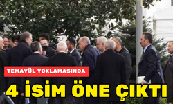 TEMAYÜL YOKLAMASINDA 4 İSİM ÖNE ÇIKTI