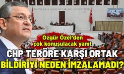 CHP TERÖRE KARŞI BİLDİRİYİ NEDEN İMZALAMADI? ÖZEL'DEN ÇOK KONUŞULACAK YANIT