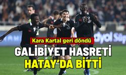 BEŞİKTAŞ'IN GALİBİYET HASRETİ HATAY'DA BİTTİ