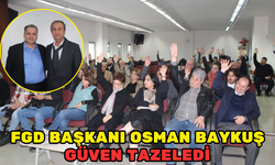 FGD BAŞKANI OSMAN BAYKUŞ GÜVEN TAZELEDİ