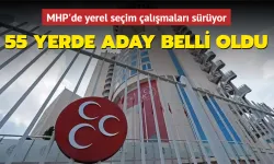 MHP'NİN 55 YERDE ADAYLARI BELLİ OLDU!