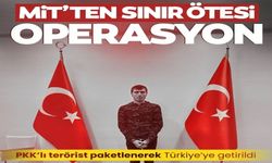 MİT'TEN SINIR ÖTESİ OPERASYON: PKK'LI TERÖRİST YAKALANARAK TÜRKİYE'YE GETİRİLDİ!
