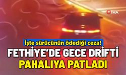 FETHİYE'DE GECE DRİFTİ PAHALIYA PATLADI