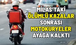 MİLAS'TA PEŞ PEŞE ÖLÜMLER SONRASI MOTOKURYELER AYAĞA KALKTI