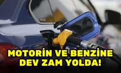 MOTORİN VE BENZİNE DEV ZAM YOLDA!