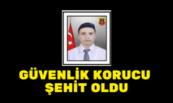 PENÇE KİLİT BÖLGESİNDE 1 GÜVENLİK KORUCU ŞEHİT OLDU