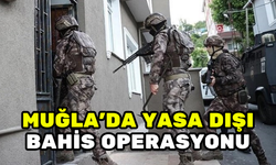 MUĞLA’NIN DA ARALARINDA OLDUĞU 34 İLDE YASA DIŞI BAHİS OPERASYONU