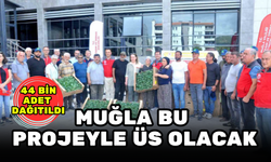 MUĞLA BU PROJEYLE ‘ENGİNAR ÜSSÜ’ OLACAK