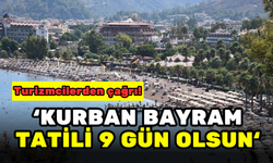 TURİZMCİLERDEN, 'KURBAN BAYRAMI TATİLİ 9 GÜN OLSUN' ÇAĞRISI