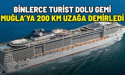 BİNLERCE TURİSTİ TAŞIYAN DEV GEMİ MUĞLA'YA 200 KM UZAĞA DEMİRLEDİ