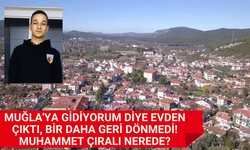 MUĞLA'YA GİDİYORUM DİYE EVDEN ÇIKTI, BİR DAHA GERİ DÖNMEDİ! MUHAMMET ÇIRALI NEREDE?