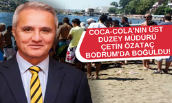 COCA-COLA'NIN ÜST DÜZEY MÜDÜRÜ ÇETİN ÖZATAÇ BODRUM'DA BOĞULDU!