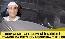 SOSYAL MEDYA FENOMENİ 'İLAHİCİ ALİ' İSTANBUL'DA KURŞUN YAĞMURUNA TUTULDU