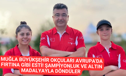 MUĞLA BÜYÜKŞEHİR OKÇULARI AVRUPA'DA FIRTINA GİBİ ESTİ! ŞAMPİYONLUK VE ALTIN MADALYAYLA DÖNDÜLER