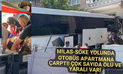 MİLAS-SÖKE YOLUNDA OTOBÜS APARTMANA ÇARPTI! ÇOK SAYIDA ÖLÜ VE YARALI VAR!