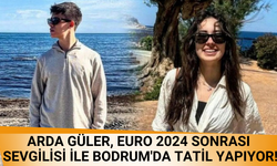 ARDA GÜLER, EURO 2024 SONRASI SEVGİLİSİ İLE BODRUM'DA TATİL YAPIYOR!