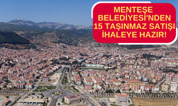 MENTEŞE BELEDİYESİ'NDEN 15 TAŞINMAZ SATIŞI İHALEYE HAZIR!