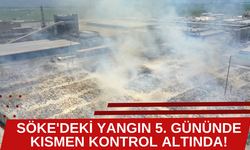 SÖKE'DEKİ YANGIN 5. GÜNÜNDE KISMEN KONTROL ALTINDA!