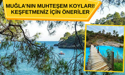 MUĞLA'NIN MUHTEŞEM KOYLARI!KEŞFETMENİZ İÇİN ÖNERİLER