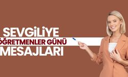 Sevgiliye öğretmenler günü mesajı! 2024 Öğretmen sevgiliye güzel sözler