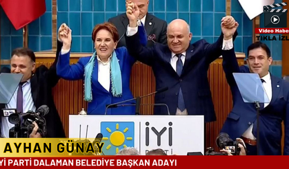 İYİ PARTİ’NİN DALAMAN ADAYI AYHAN GÜNAY