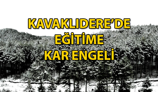 KAVAKLIDERE'DE OKULLAR TATİL EDİLDİ