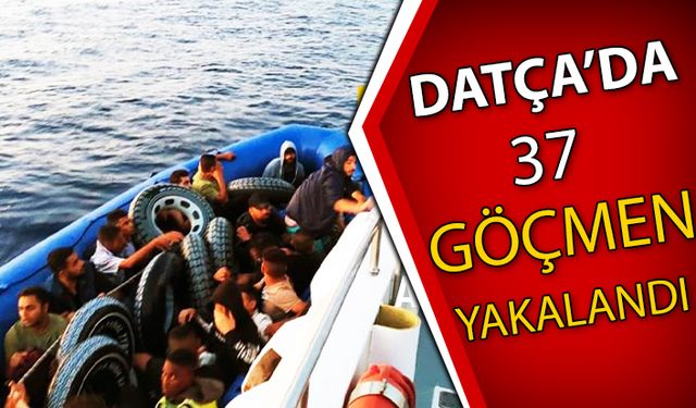 DATÇA'DA 37 DÜZENSİZ GÖÇMEN YAKALANDI