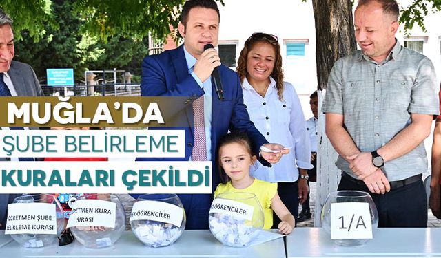 MUĞLA’DA ŞUBE BELİRLEME KURALARI ÇEKİLDİ