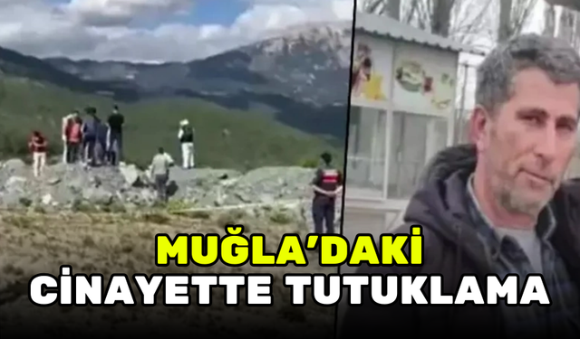 MUĞLA’DAKİ ŞABAN ATAŞ CİNAYETİNDE KİMLER TUTUKLANDI?