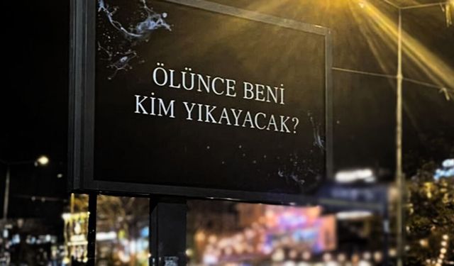 Ölünce beni kim yıkayacak neyin reklamı, slogan afişleri nedir?