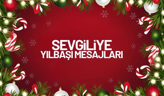 Sevgiliye yılbaşı mesajları 2025! Uzaktaki sevgiliye romantik yeni yıl mesajı