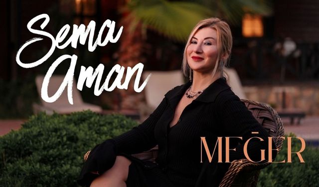 Fethiyeli öğretmen Sema Aman ‘Meğer’ ile gönülleri fethetmeye hazırlanıyor!