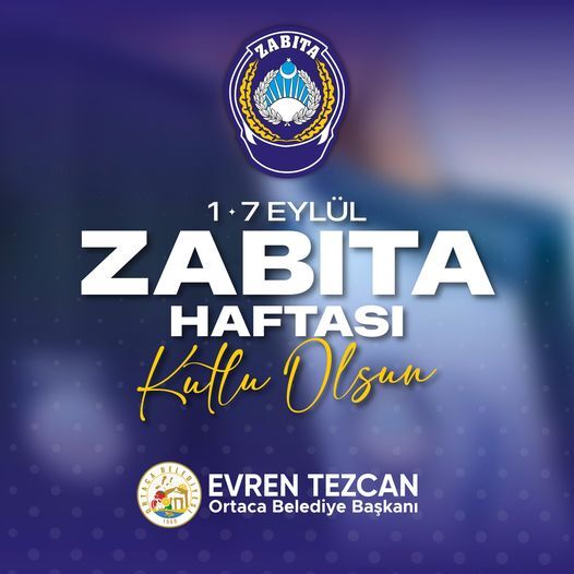 ORTACA BELEDİYE BAŞKANI EVREN TEZCAN ZABITA HAFTASI'NI KUTLADI